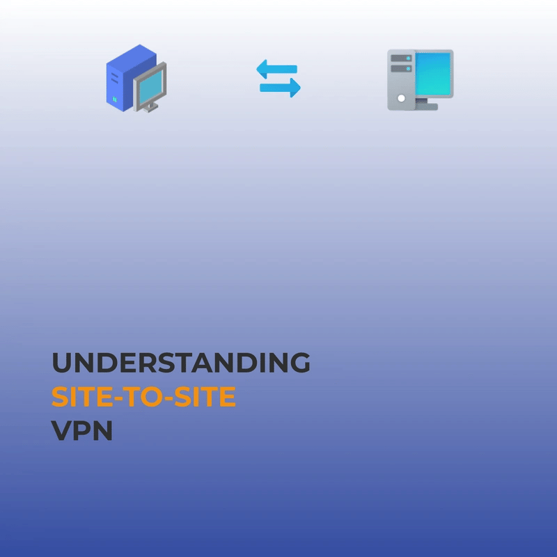 Understanding Site-to-Site VPN: How It Works and Why It’s Essential for Modern Businesses